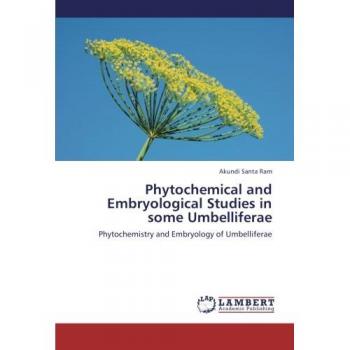Phytochemical and Embryological Studies in some Umbelliferae: Phytochemistry and Embryology of Umbelliferae