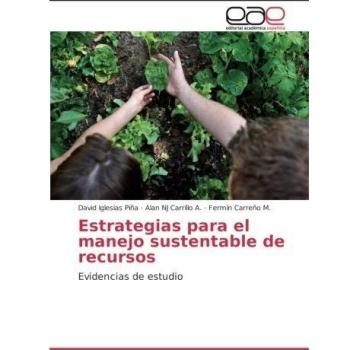 Estrategias para el manejo sustentable de recursos: Evidencias de estudio