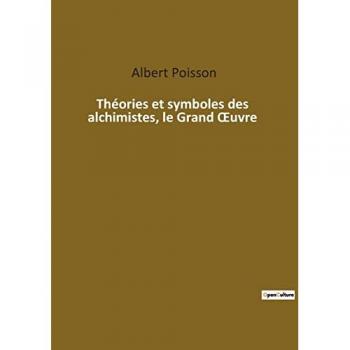 Théories et symboles des alchimistes, le Grand ¿uvre