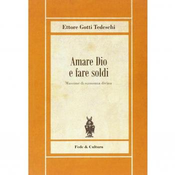 Amare Dio e fare soldi. Massime di economia divina