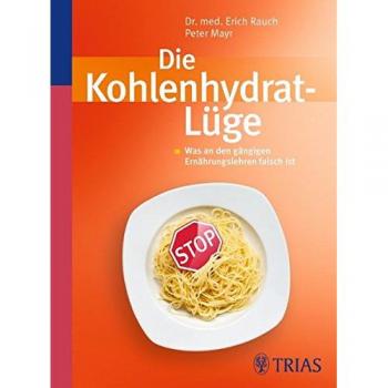 Die Kohlenhydrat-Lüge: Was an den gängigen Ernährungslehren falsch ist