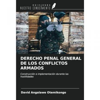 Angalawe Otemikongo, David: DERECHO PENAL GENERAL DE LOS CONFLICTOS ARMADOS
