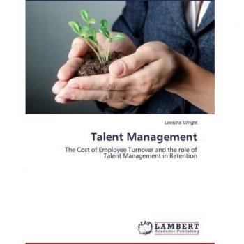 Talent Management: The Cost of Employee Turnover and the role of Talent Management in Retention