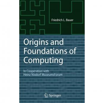 Bauer, Friedrich L. Origins And Foundations Of Computing: In Cooperation With Heinz Nixdorf Museumsforum