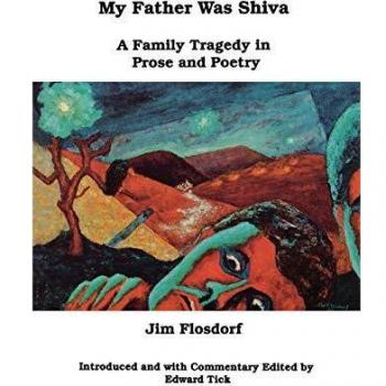My Father Was Shiva: A Family Tragedy in Prose and Poetry