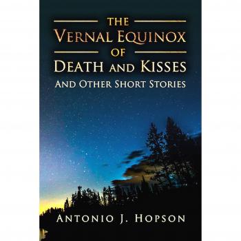 The Vernal Equinox of Death and Kisses and other Short Stories