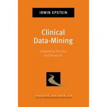 Clinical Data-Mining: Integrating Practice and Research (Pocket Guides to Social Work Research Methods)