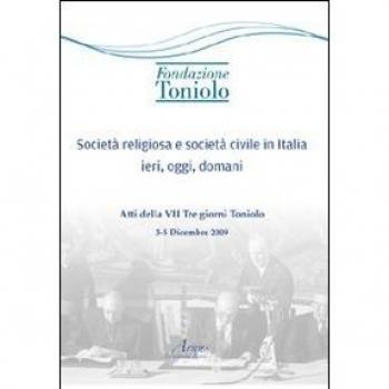 Società religiosa e società civile in Italia ieri, oggi, domani. Atti della VII Tre giorni Toniolo