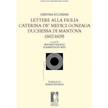 Lettere alla figlia Caterina de' Medici Gonzaga duchessa di Mantova