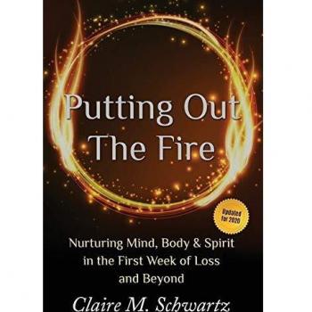 Putting Out the Fire: Nurturing Mind, Body and Spirit in the First Week of Loss and Beyond