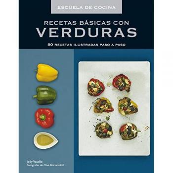 Recetas básicas con verduras (Escuela de cocina): 80 recetas ilustradas paso a paso