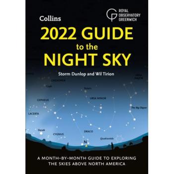 2022 Guide To The Night Sky: A Month-By-Month Guide To Exploring The Skies Above North America