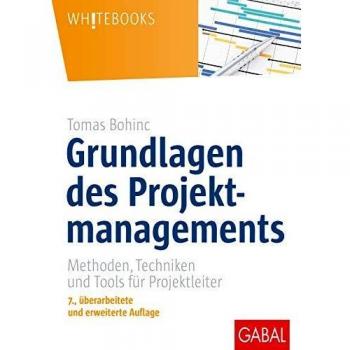 Grundlagen des Projektmanagements: Methoden, Techniken und Tools für Projektleiter
