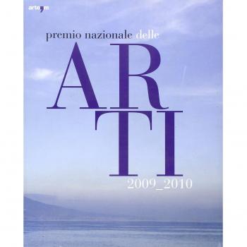 Premio nazionale della arti 2009-2010. Catalogo della mostra