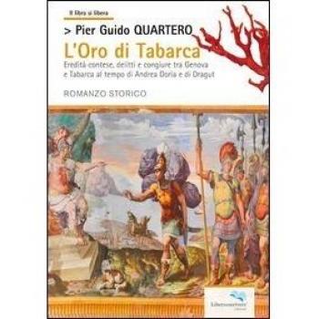 L' oro di Tabarca. Eredità contese, delitti e congiure tra Genova e Tabarca al tempo di Andrea Doria e di Dragut