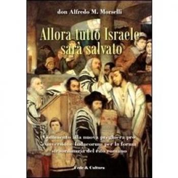 Allora tutto Israele sarà salvato. Commento alla nuova preghiera pro conversione Iudaeorum per la forma straordinaria del rito