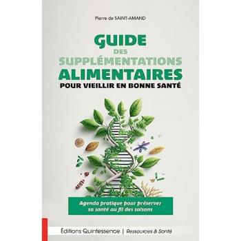 Pierre Saint-Amand Guide Des Supplémentations Alimentaires Pour Vieillir En Bonne Santé