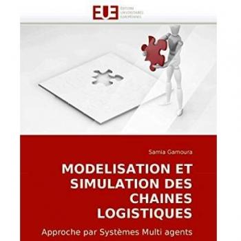 MODELISATION ET SIMULATION DES CHAINES LOGISTIQUES: Approche par Systèmes Multi agents