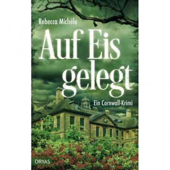 Rebecca Michéle Auf Eis Gelegt: Ein Cornwall-Krimi (Ein Cornwall-Krimi Mit Sandra Flemming)