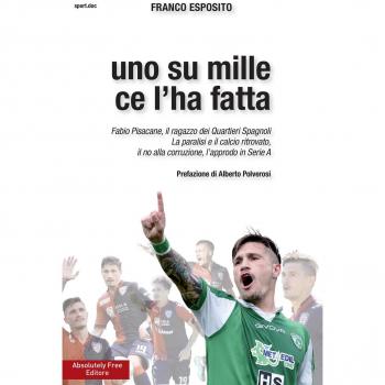 Uno su mille ce l'ha fatta. Fabio Pisacane, il ragazzo dei Quartieri Spagnoli. La paralisi e il calcio ritrovato, il no alla corruzione, l'approdo in Serie A
