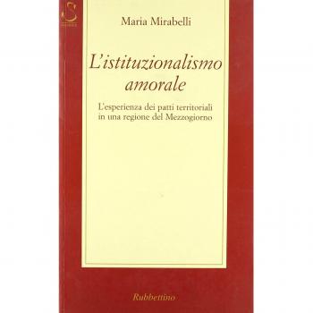 L' istituzionalismo amorale. L'esperienza dei patti territoriali in una regione del Mezzogiorno