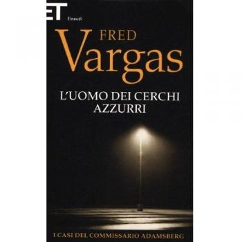 L' uomo dei cerchi azzurri. I casi del commissario Adamsberg Fred Vargas