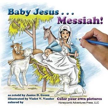 Baby Jesus . . . Messiah!: Color your own pictures
