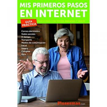Mis primeros pasos en internet: Paso a paso con textos, imágenes y vídeos (Tapa blanda).