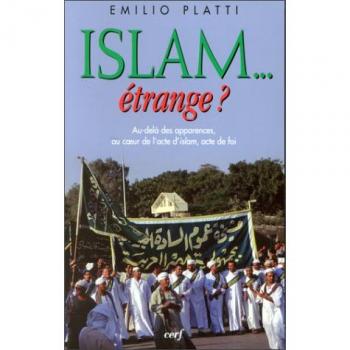 Islam étrange ?. Au-delà des apparences, au coeur de l'acte d'Islam