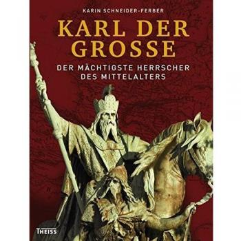 Karl der Große: Der mächtigste Herrscher des Mittelalters