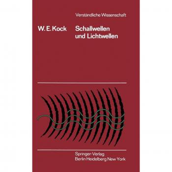Schallwellen und Lichtwellen: Die Grundlagen der Wellenbewegung (Verständliche Wissenschaft)