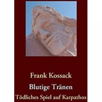 Frank Kossack Blutige Tränen: Tödliches Spiel Auf Karpathos