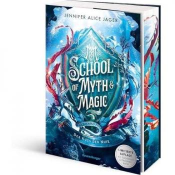 Jager, Jennifer Alice School Of Myth & Magic, Band 1: Der Kuss Der Nixe (Limitierte Auflage Mit Farbschnitt Und Charakterkarte) (School Of Myth & Magic, 1)