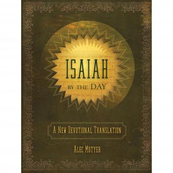 Isaiah by the Day: A New Devotional Translation by Alec Motyer 9781845506544