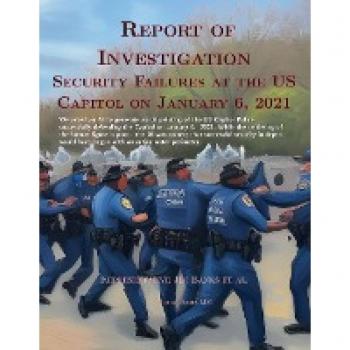 Report Of Investigation: Security Failures At The United States Capitol On January 6, 2021 (AI Lab for Book-Lovers)
