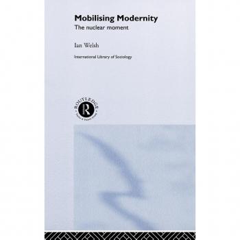 Mobilising Modernity by Ian Welsh