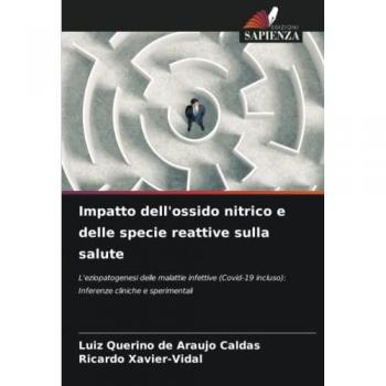 Impatto dell'ossido nitrico e delle specie reattive sulla salute: L'eziopatogenesi delle malattie infettive (Covid-19 incluso): Inferenze cliniche e sperimentali