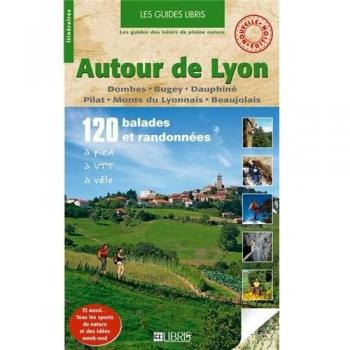 Autour de Lyon: Dombes, Bugey, Dauphiné, Pilat, monts du Lyonnais, Beaujolais