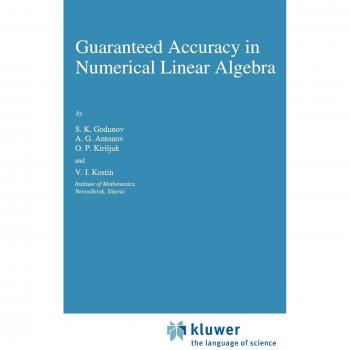 Guaranteed Accuracy in Numerical Linear Algebra (Mathematics and Its Applications, 252, Band 252)