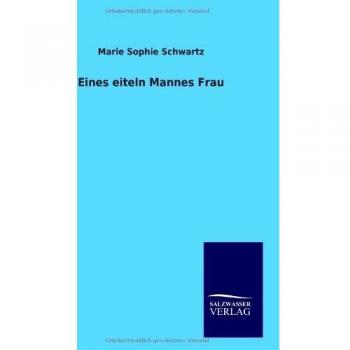 Eines eiteln Mannes Frau