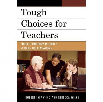 Rowman & Littlefield Pub, Inc. Tough Choices for Teachers: Ethical Challenges in Today's Schools and Classrooms