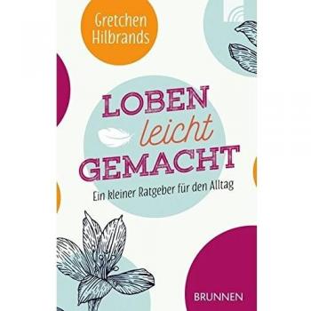Loben leicht gemacht: Ein kleiner Ratgeber für den Alltag