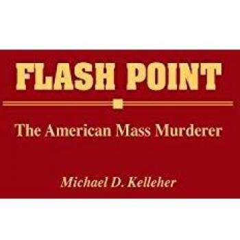 Flash Point: The American Mass Murderer
