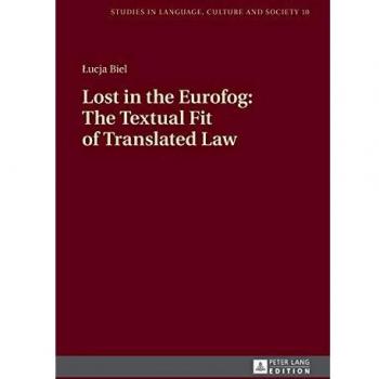 Lost in the Eurofog: The Textual Fit of Translated Law: Second Revised Edition (Studies in Language, Culture and Society)