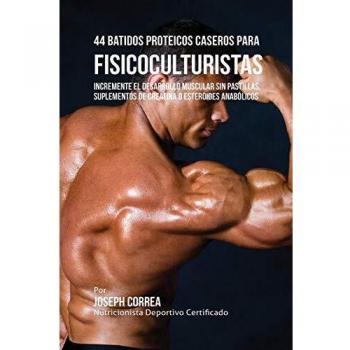 44 batidos proteicos caseros para fisicoculturistas