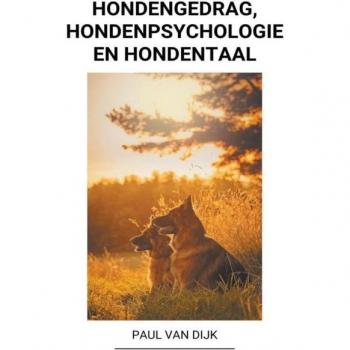 Dijk, Paul van: Hondengedrag, Hondenpsychologie en Hondentaal