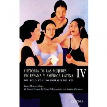 Historia de las mujeres en España y América Latina IV: Del siglo XX a los umbrales del XXI (Tapa blanda).