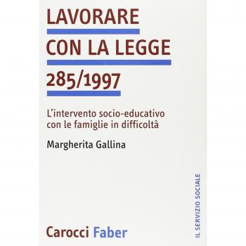 Lavorare con la legge 285/1997. L'intervento socio-educativo con le famiglie in difficoltà