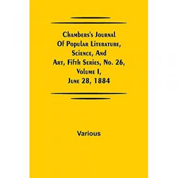 Various: Chambers's Journal of Popular Literature, Science, and Art, Fifth Series, No. 26, Volume I, June 28, 1884