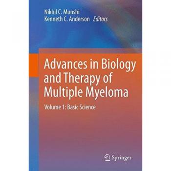 Advances in Biology and Therapy of Multiple Myeloma: Volume 1: Basic Science